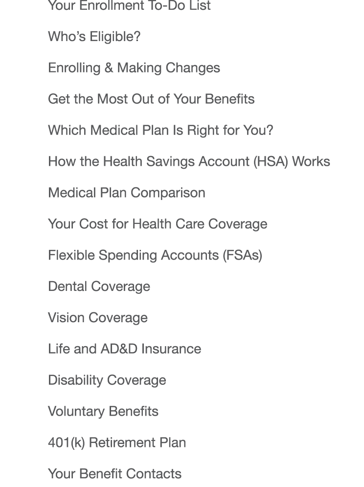 4 Your Enrollment To-Do List 5 Who’s Eligible? 5 Enrolling & Making Changes 6 Get the Most Out of Your Benefits 8 Whi...
