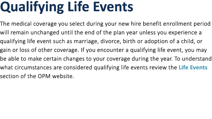 Qualifying Life Events The medical coverage you select during ﻿your new hire benefit enrollment period will remain un...