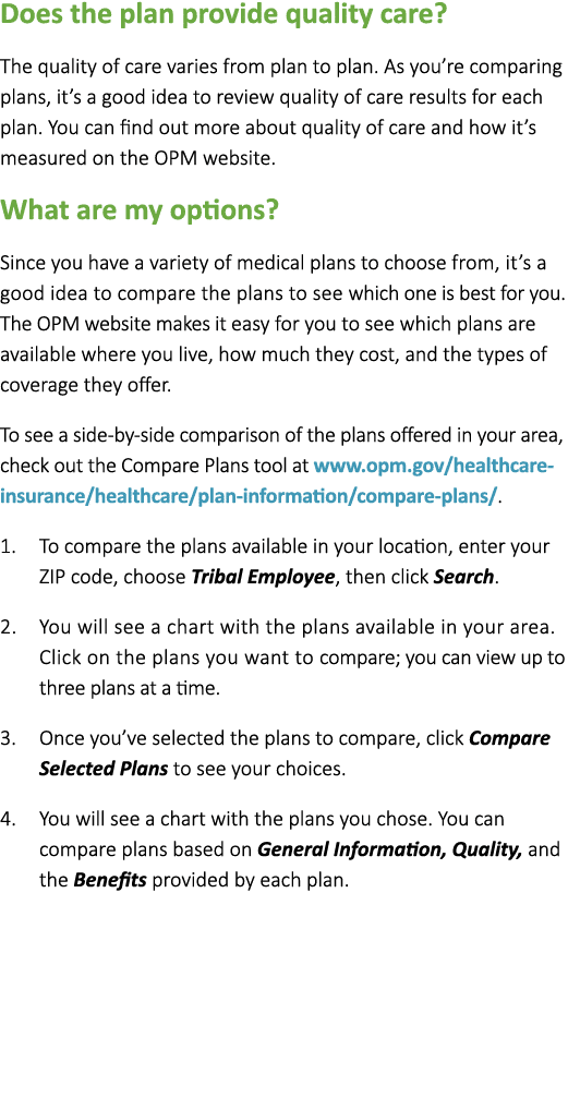 Does the plan provide quality care? The quality of care varies from plan to plan. As you’re comparing plans, it’s a g...