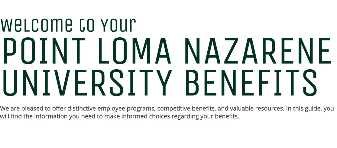 Welcome to Your Point Loma Nazarene University Benefits We are pleased to offer distinctive employee programs, compet...